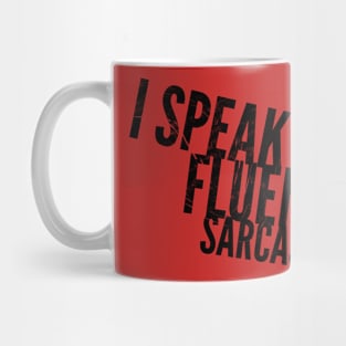 I SPEAK FLUENT SARCASM Mug